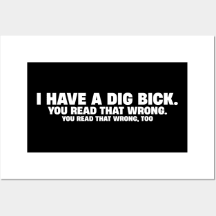 I Have A Dig Bick Funny You Read That Wrong Posters and Art